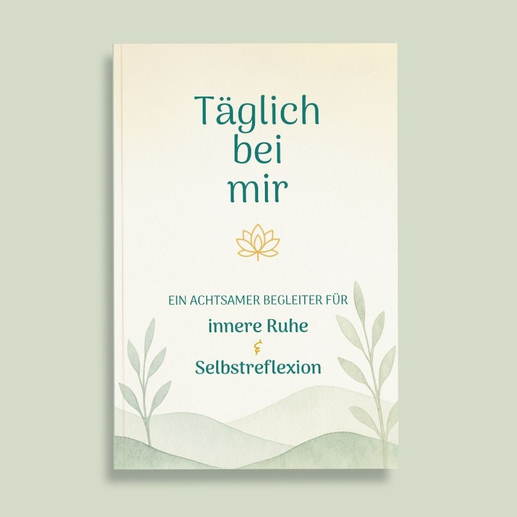 Täglich bei mir Achtsamkeitstagebuch für innere Ruhe und Selbstreflexion